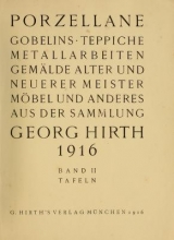 Cover of Porzellane, Gobelins, Teppiche, Metallarbeiten, Gemälde, alter und neuerer Meister, Mobel, und anderes aus der Sammlung Georg Hirth, 1916